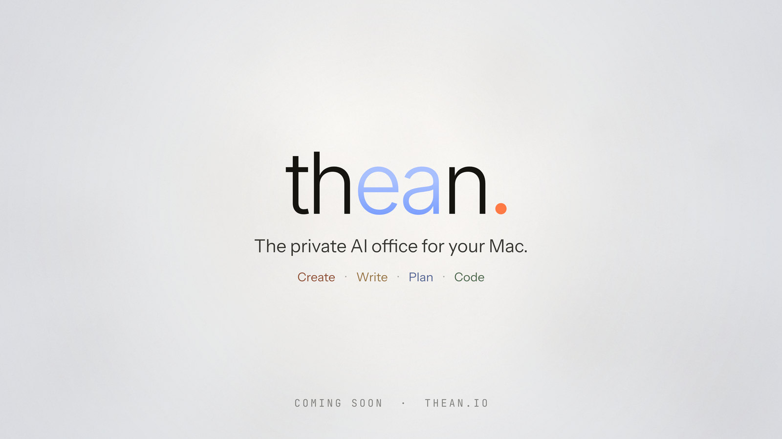 The Thean film’s end screen: the thean. wordmark, “The private AI office for your Mac.”, and Create · Write · Plan · Code